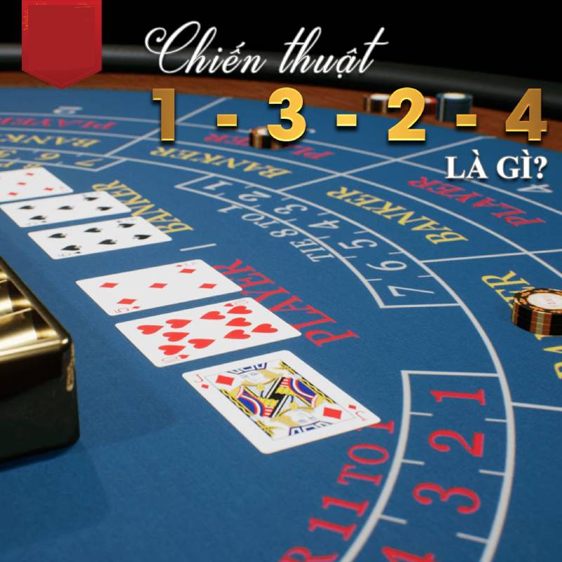 Luật Chơi Baccarat Hiệu Quả Cho Người Mới Bắt Đầu 5 Áp Dụng Chiến Thuật 1-3-2-4